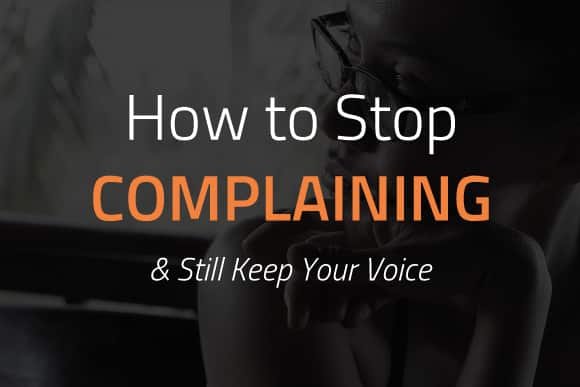 How to stop complaining