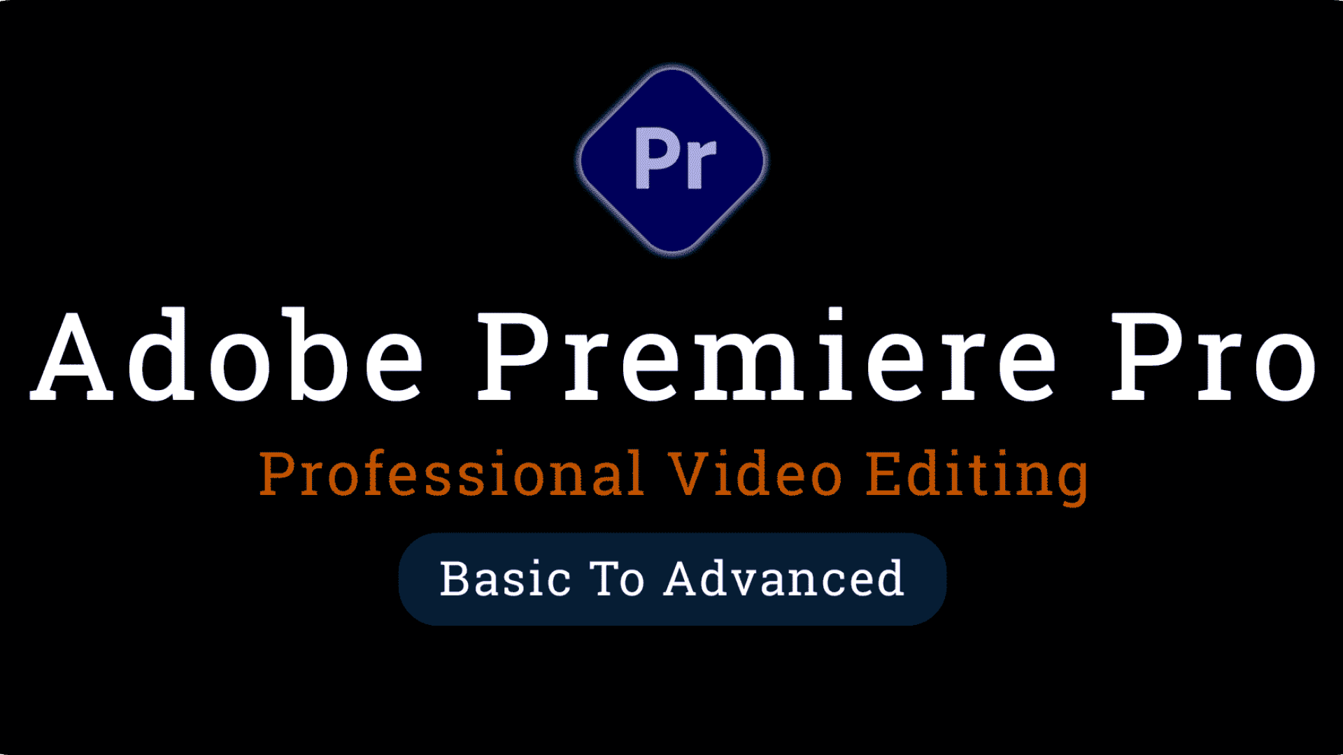 Premiere Pro Video Editing Masterclass: Beginner to Advanced